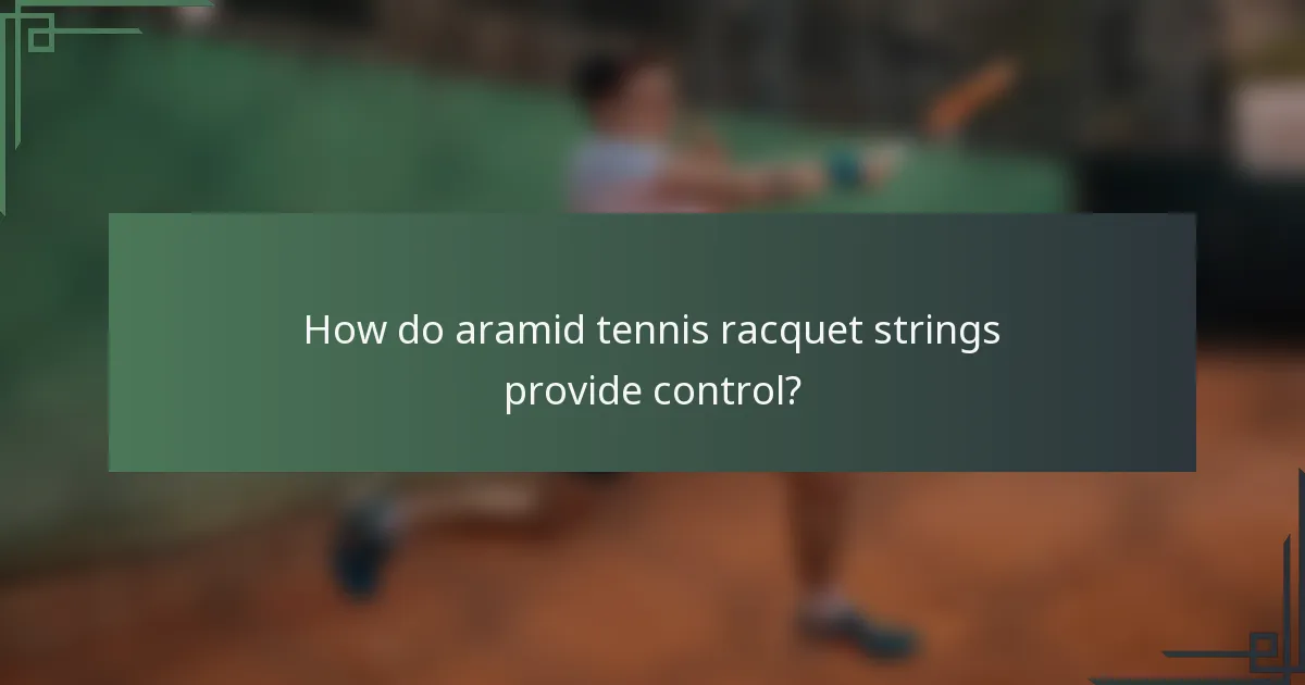 How do aramid tennis racquet strings provide control?