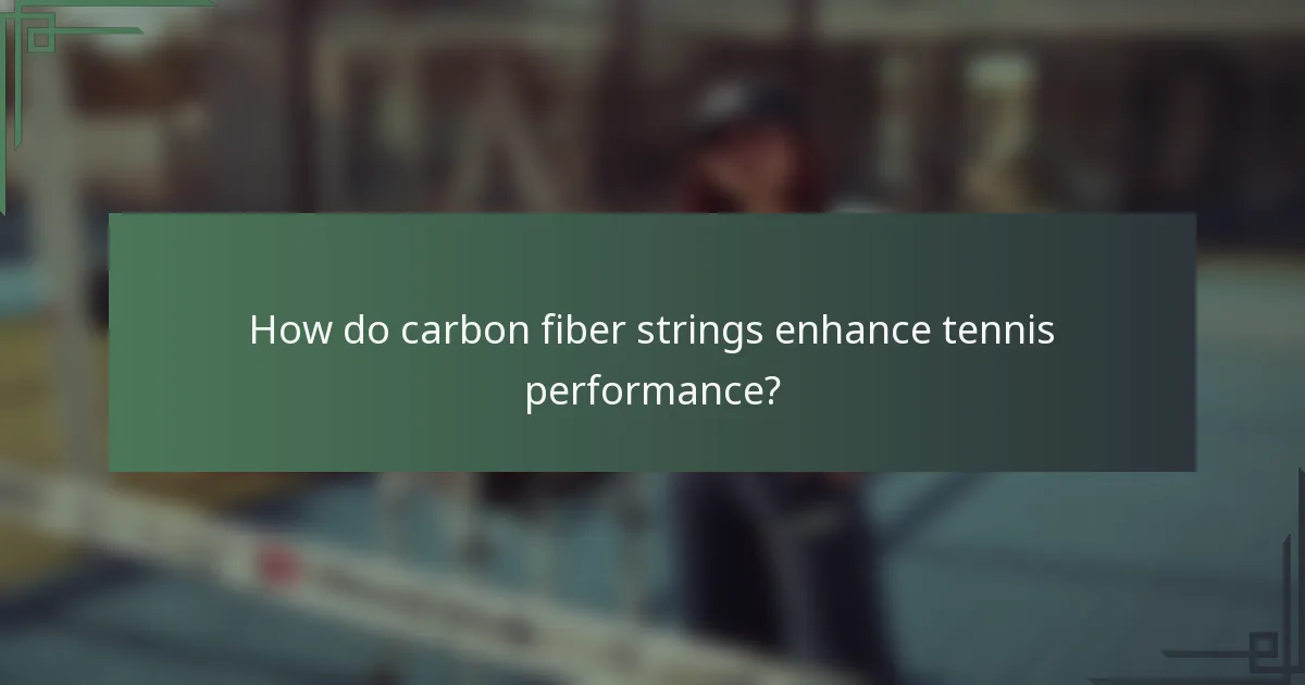 How do carbon fiber strings enhance tennis performance?