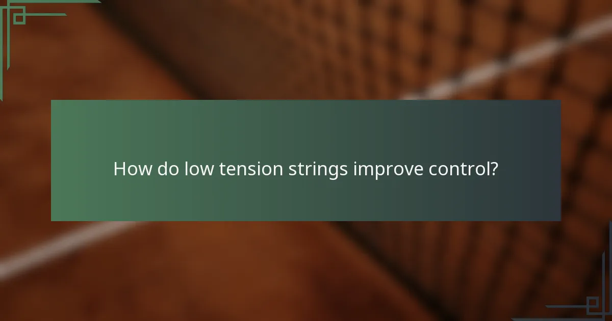 How do low tension strings improve control?