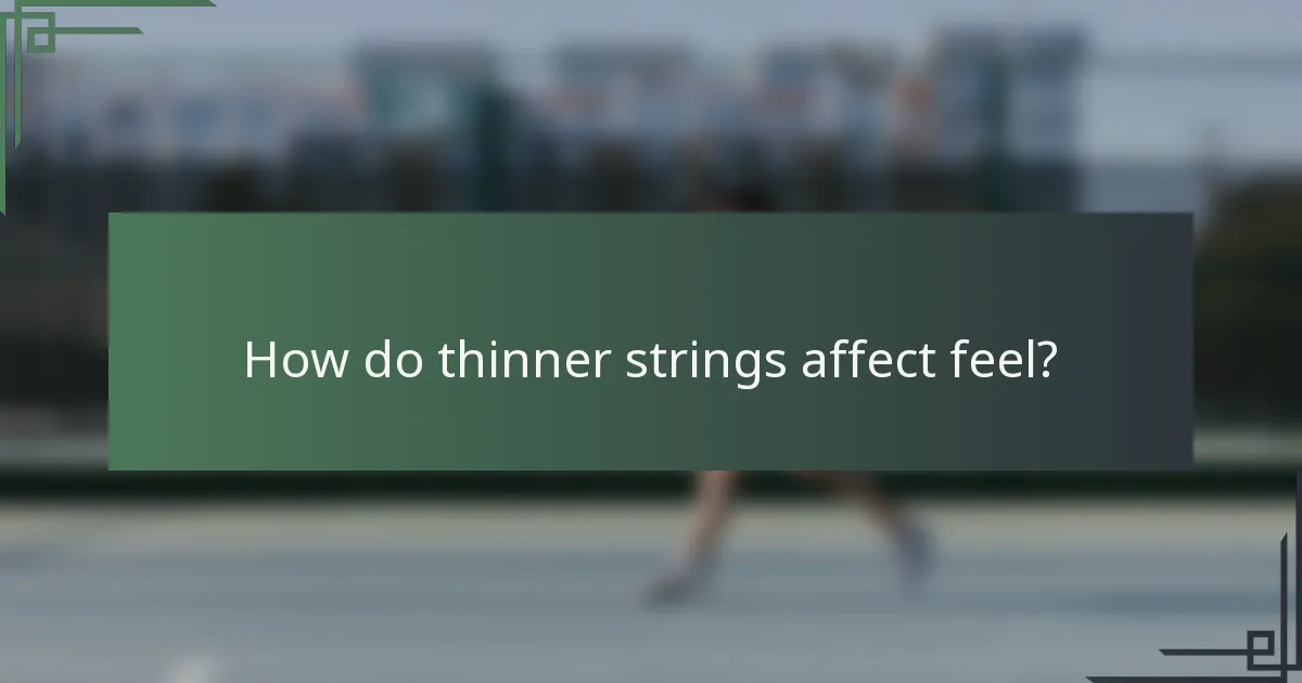 How do thinner strings affect feel?