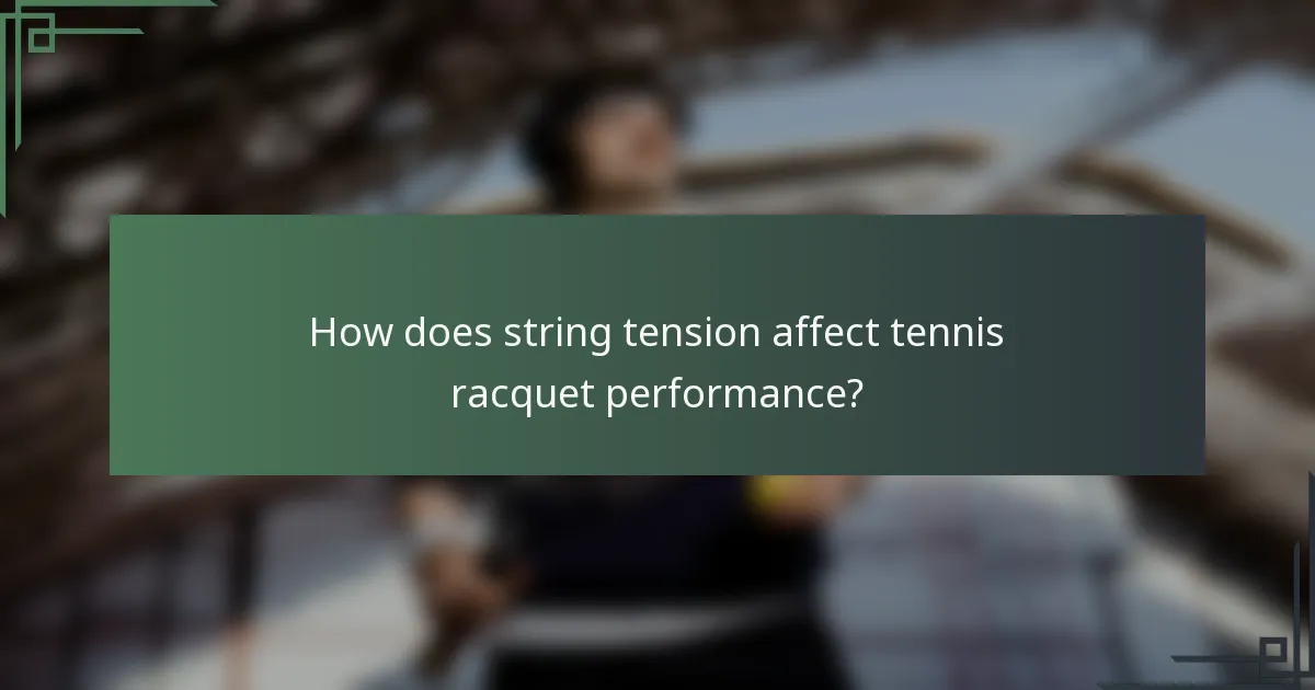 How does string tension affect tennis racquet performance?