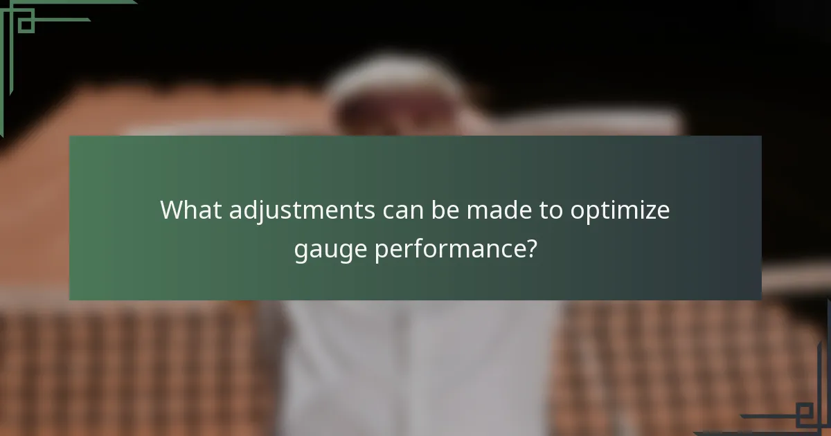 What adjustments can be made to optimize gauge performance?