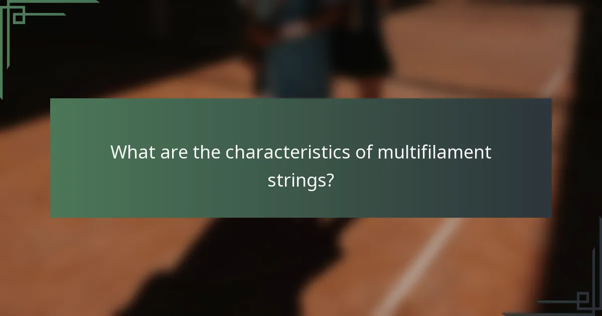 What are the characteristics of multifilament strings?