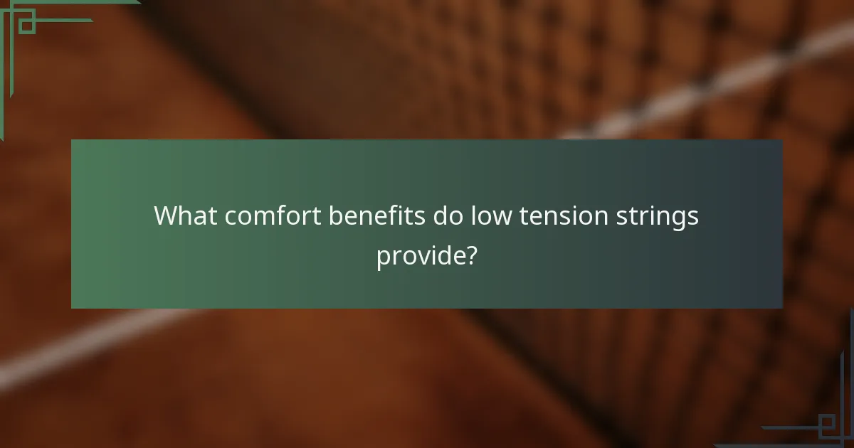 What comfort benefits do low tension strings provide?