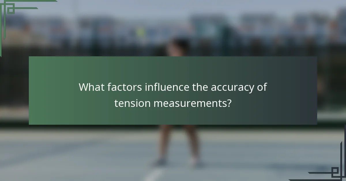 What factors influence the accuracy of tension measurements?