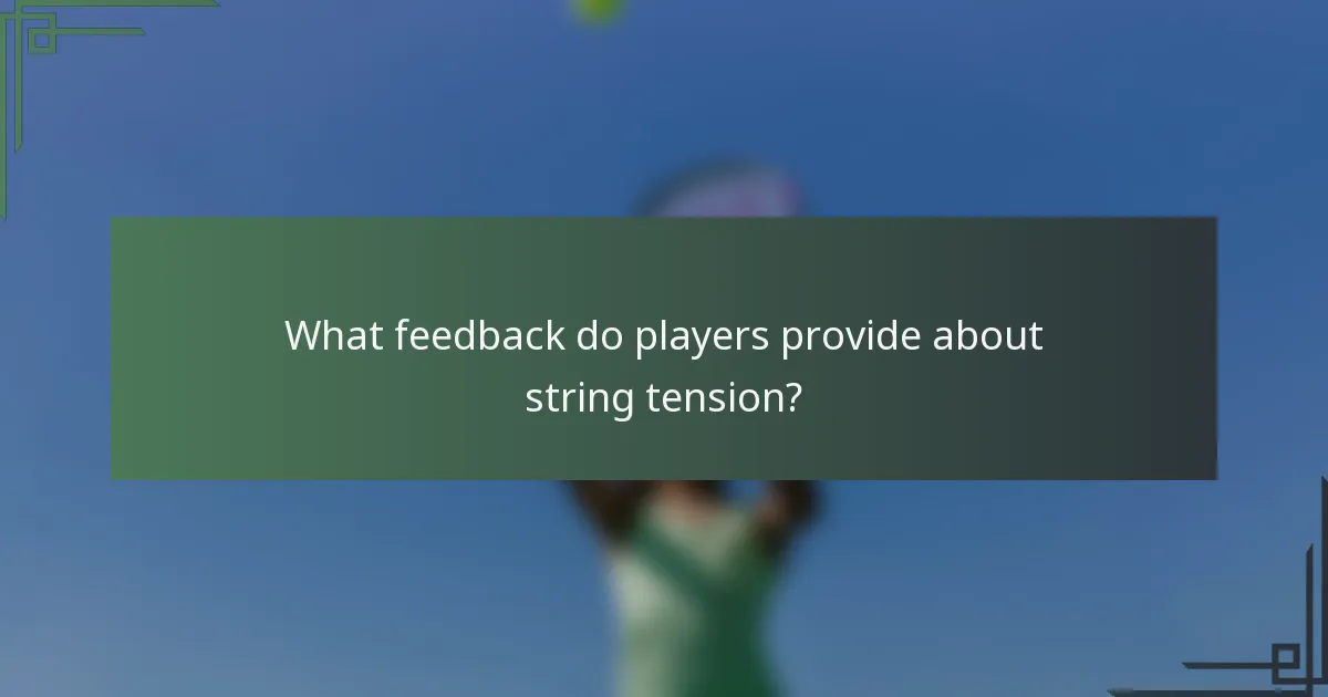 What feedback do players provide about string tension?