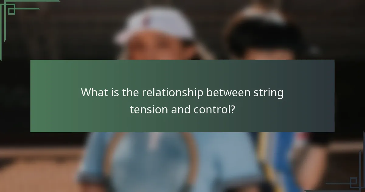 What is the relationship between string tension and control?