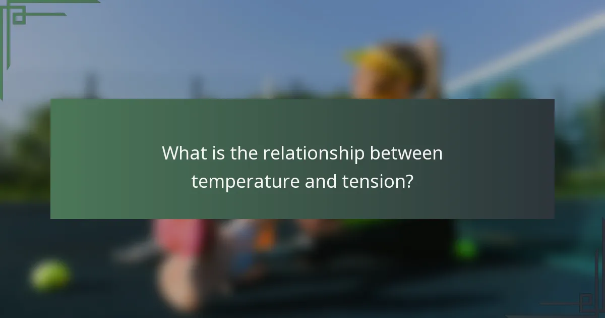 What is the relationship between temperature and tension?