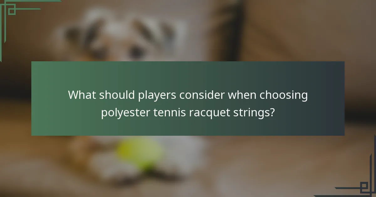 What should players consider when choosing polyester tennis racquet strings?