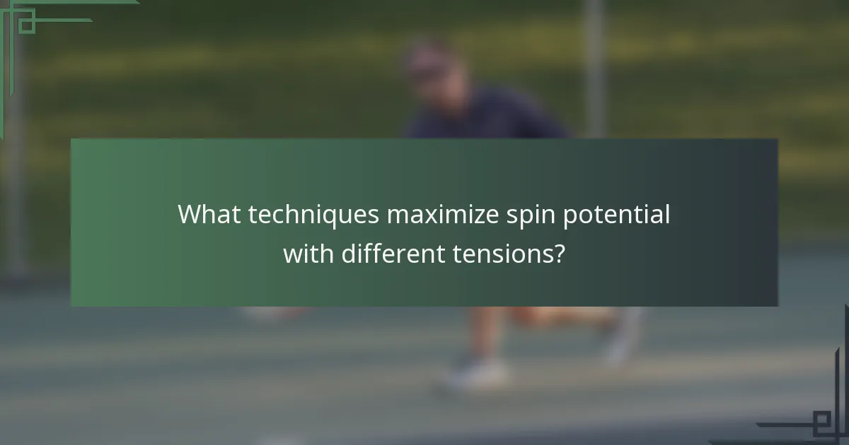 What techniques maximize spin potential with different tensions?
