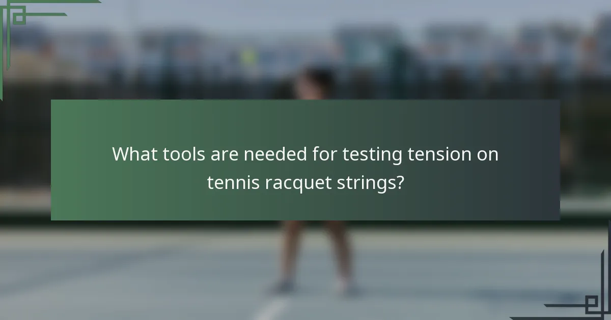 What tools are needed for testing tension on tennis racquet strings?