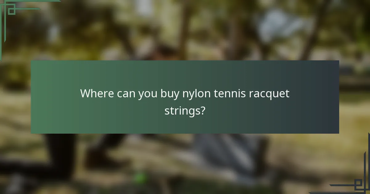 Where can you buy nylon tennis racquet strings?