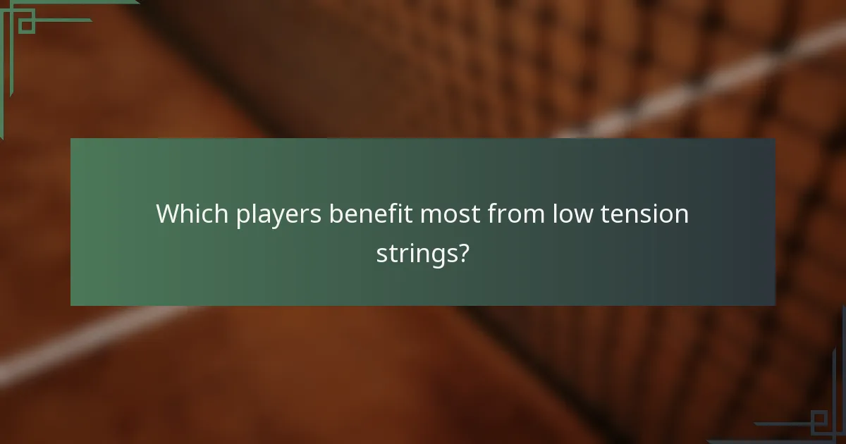 Which players benefit most from low tension strings?