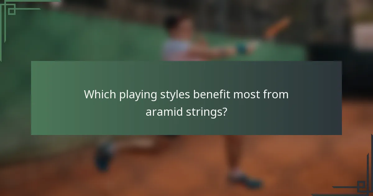 Which playing styles benefit most from aramid strings?