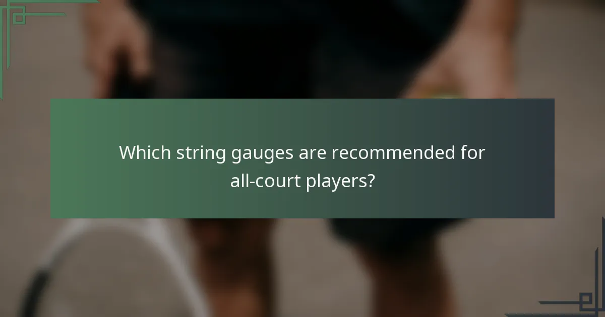 Which string gauges are recommended for all-court players?