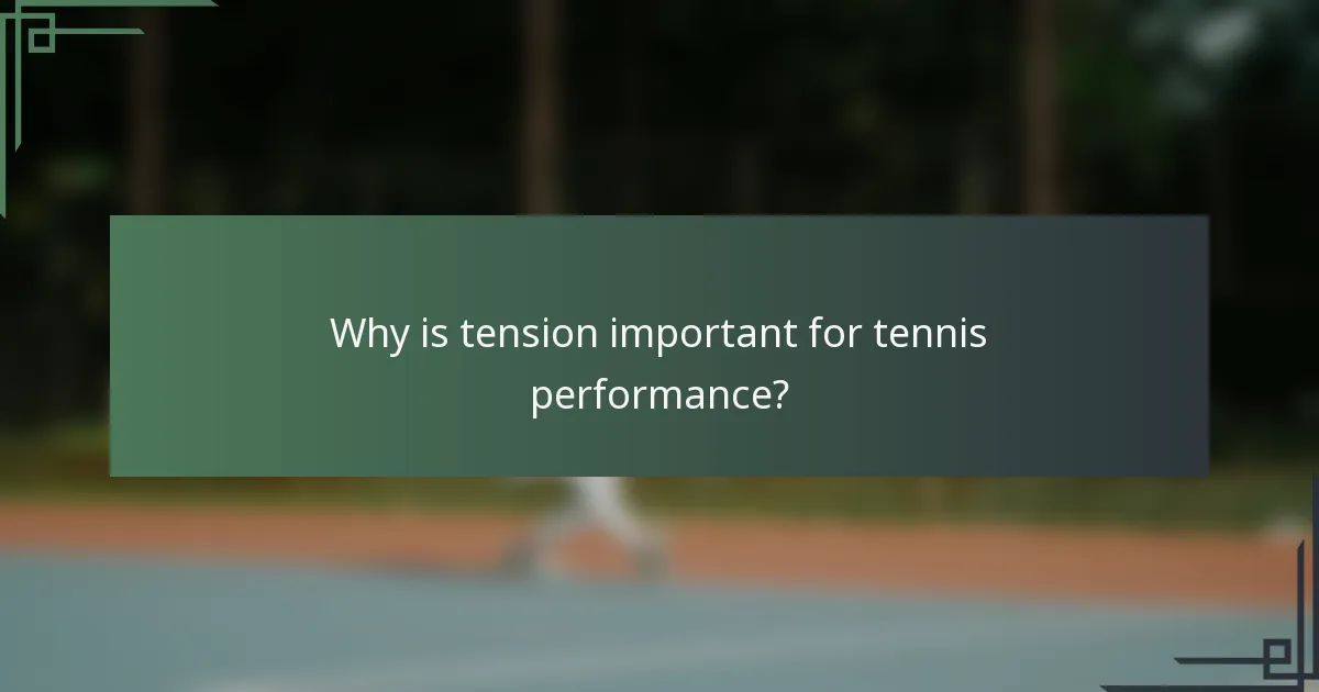 Why is tension important for tennis performance?